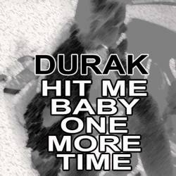 Durak : Hit Me Baby One More Time